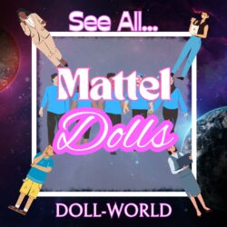 See All Mattel Dolls